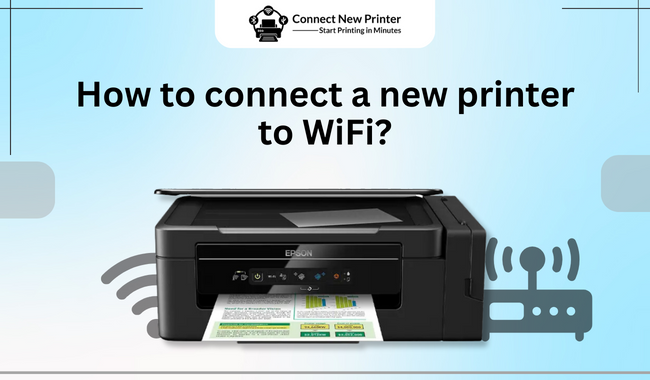 How to Connect a New Printer to Wi-Fi?