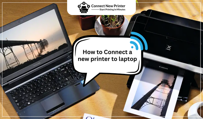 How to Connect a New Printer to Laptop