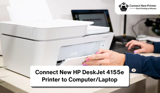 Connect New HP DeskJet 4155e Printer to Computer and Laptop