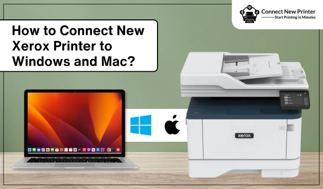 How to Connect New Xerox Printer to Windows and Mac?