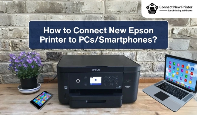 How to Connect New Epson Printer to PCs/Smartphones?